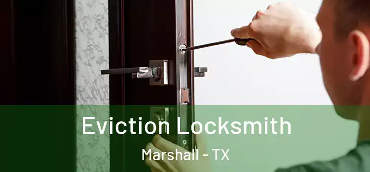  Eviction Locksmith Marshall - TX