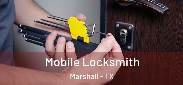  Mobile Locksmith Marshall - TX