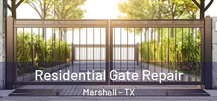 Residential Gate Repair Marshall - TX
